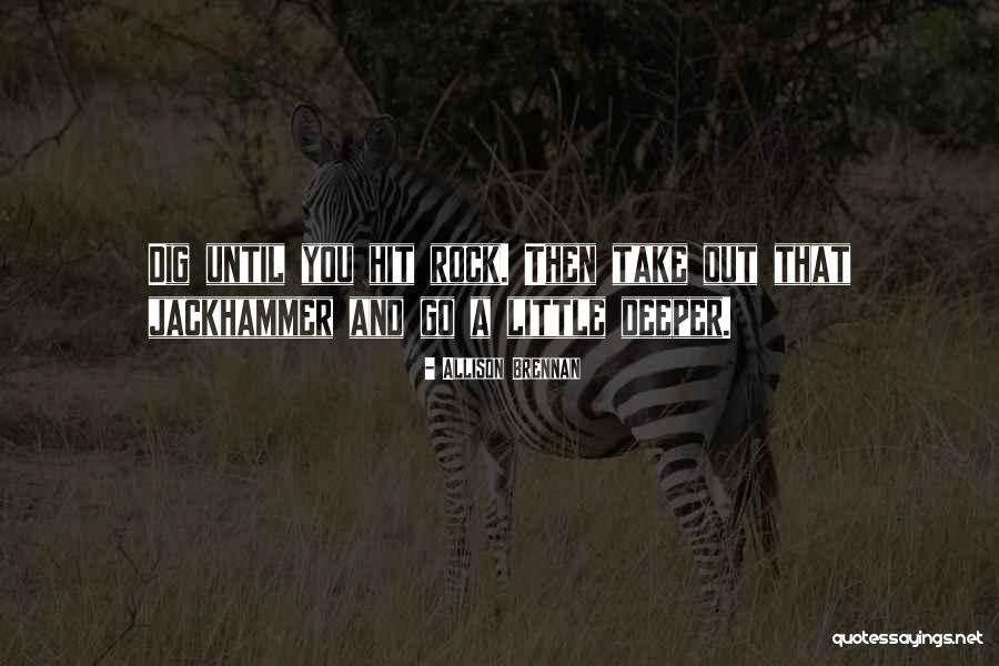 Go Deeper Quotes By Allison Brennan Go Deeper Quotes By Allison Brennan