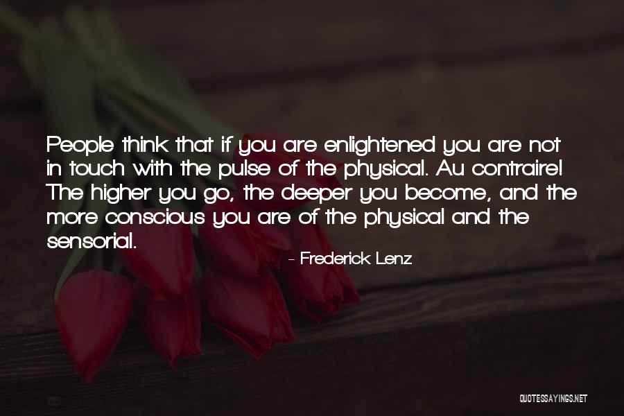 Go Deeper Quotes By Frederick Lenz