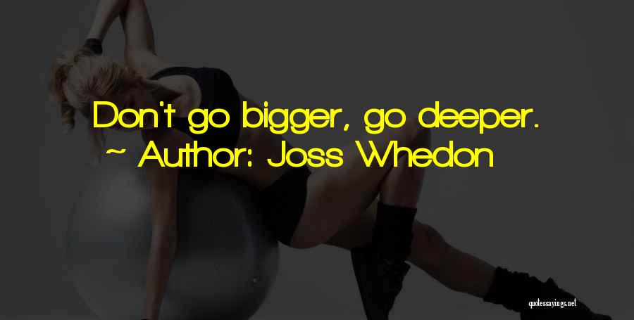 Go Deeper Quotes By Joss Whedon