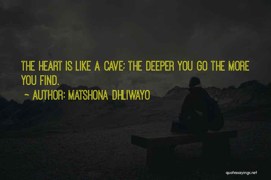 Go Deeper Quotes By Matshona Dhliwayo