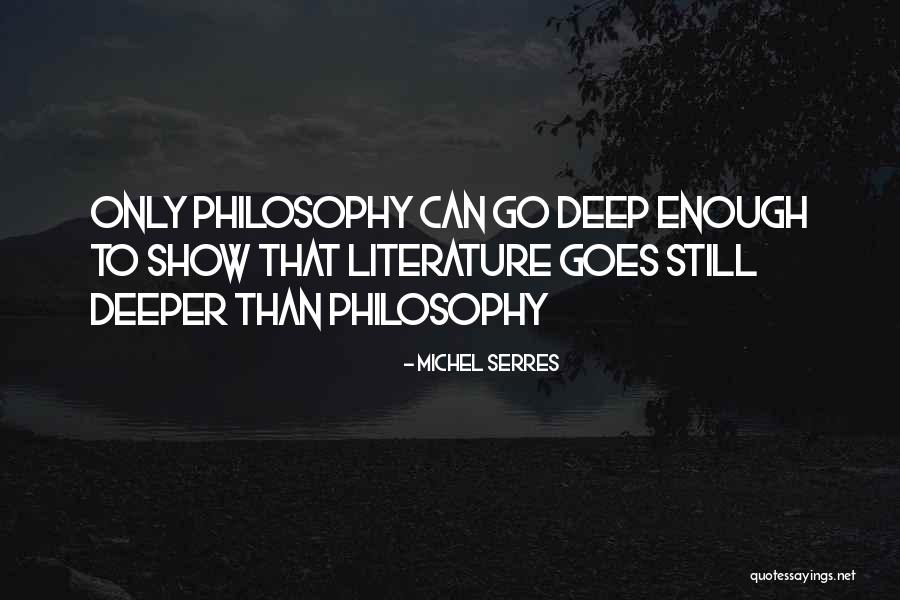 Go Deeper Quotes By Michel Serres