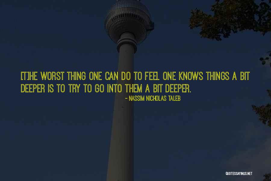 Go Deeper Quotes By Nassim Nicholas Taleb Go Deeper Quotes By Nassim Nicholas Taleb