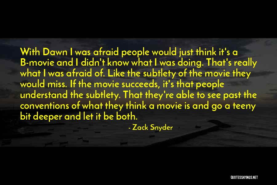 Go Deeper Quotes By Zack Snyder Go Deeper Quotes By Zack Snyder