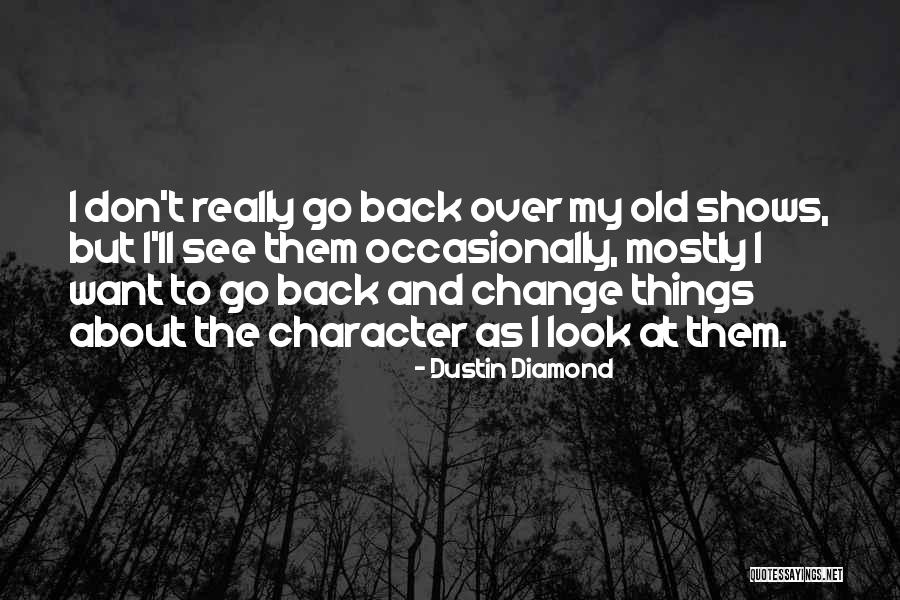 Go Diamond Quotes By Dustin Diamond Go Diamond Quotes By Dustin Diamond
