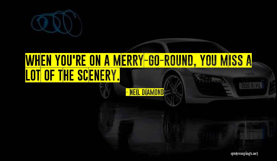 Go Diamond Quotes By Neil Diamond Go Diamond Quotes By Neil Diamond