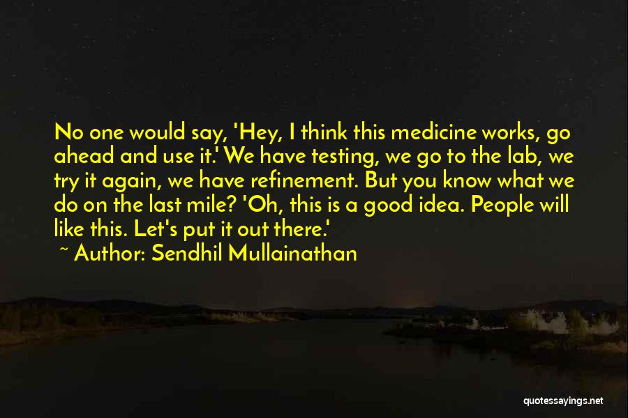 Go Do Good Quotes By Sendhil Mullainathan