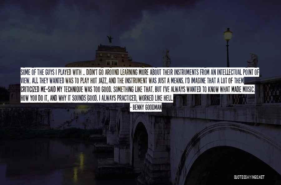 Go Do Something Quotes By Benny Goodman Go Do Something Quotes By Benny Goodman