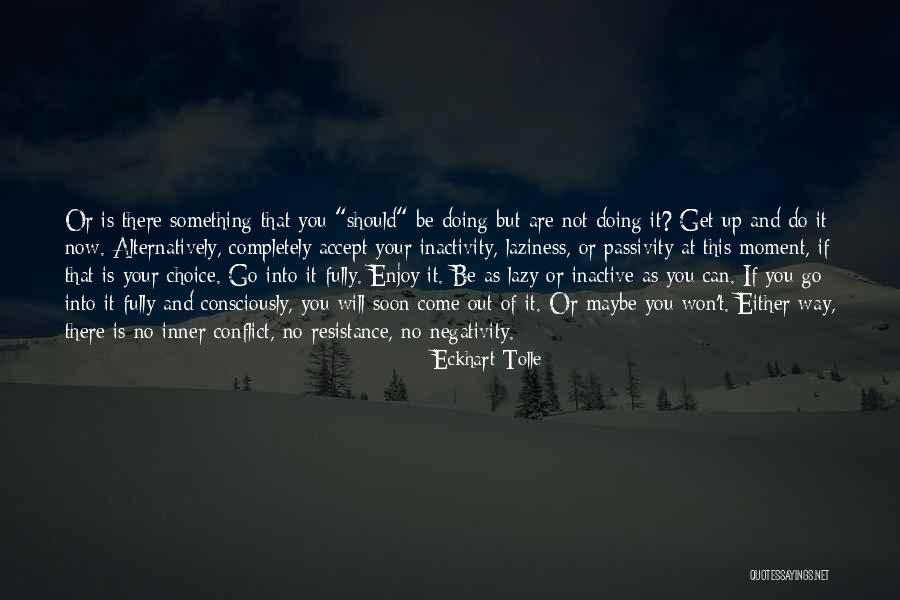 Go Do Something Quotes By Eckhart Tolle Go Do Something Quotes By Eckhart Tolle