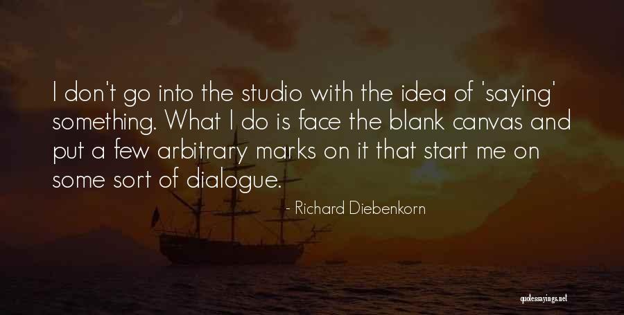 Go Do Something Quotes By Richard Diebenkorn Go Do Something Quotes By Richard Diebenkorn