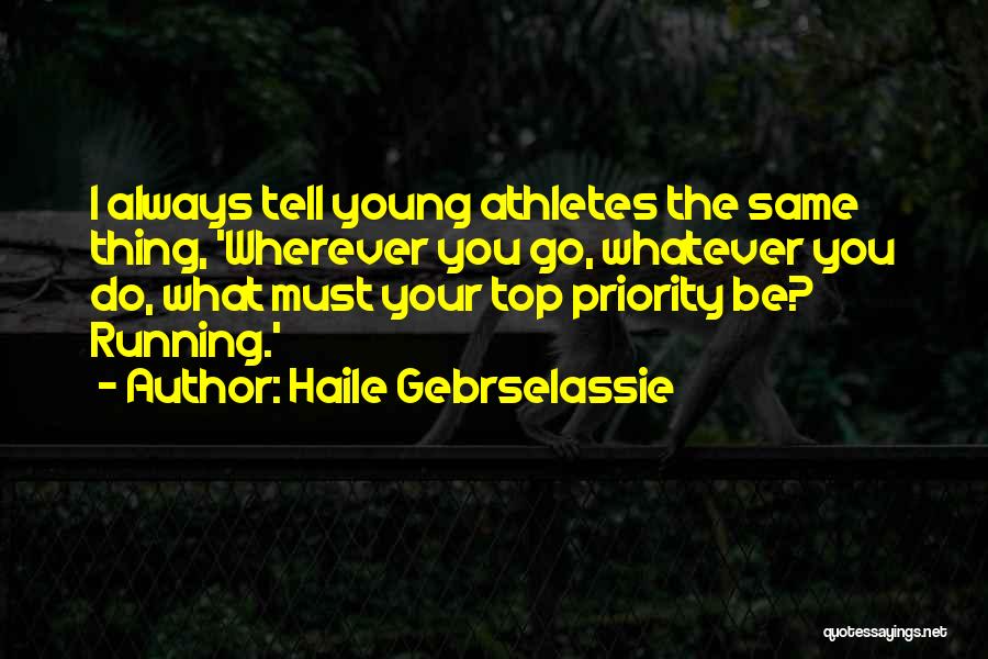 Go Do Your Thing Quotes By Haile Gebrselassie