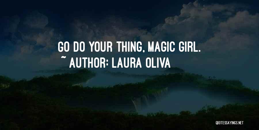 Go Do Your Thing Quotes By Laura Oliva