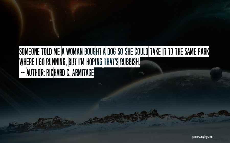 Go Dog Go Quotes By Richard C. Armitage