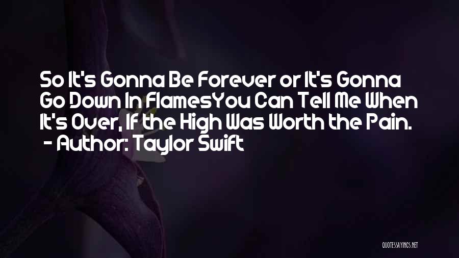 Go Down In Flames Quotes By Taylor Swift