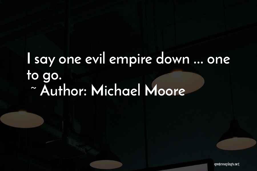 Go Down Quotes By Michael Moore