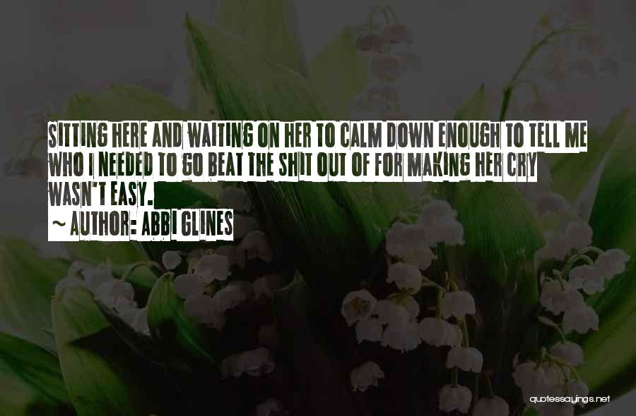 Go Easy On Me Quotes By Abbi Glines