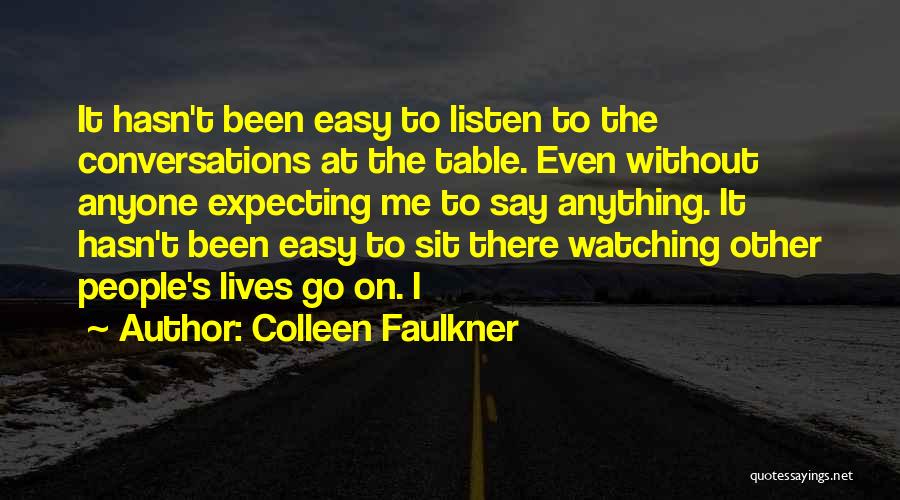 Go Easy On Me Quotes By Colleen Faulkner