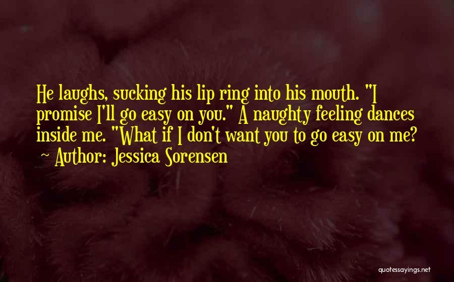 Go Easy On Me Quotes By Jessica Sorensen