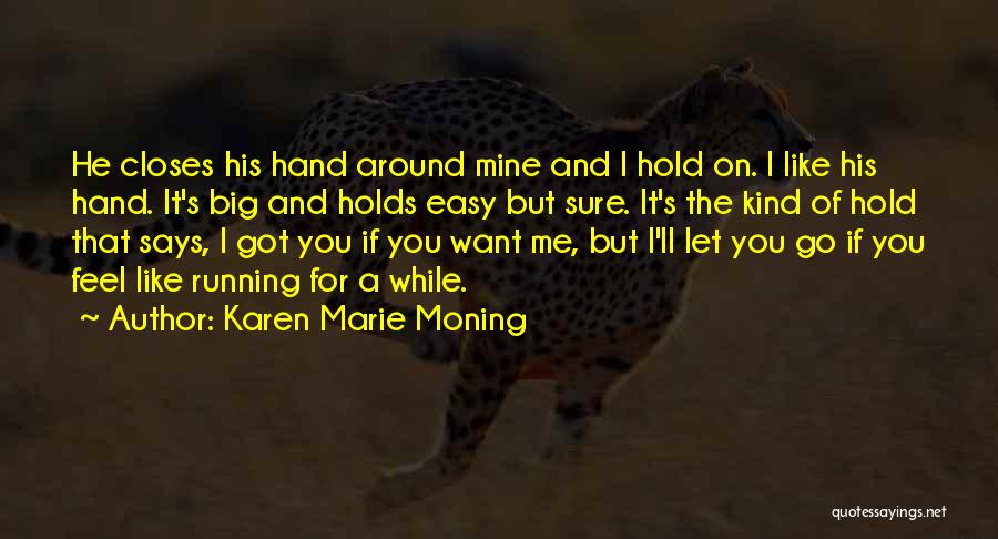 Go Easy On Me Quotes By Karen Marie Moning