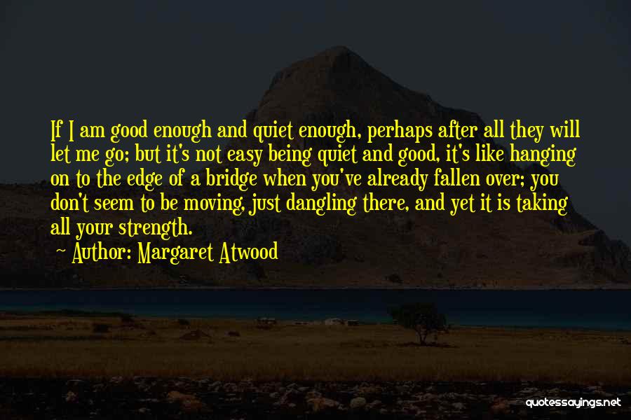 Go Easy On Me Quotes By Margaret Atwood