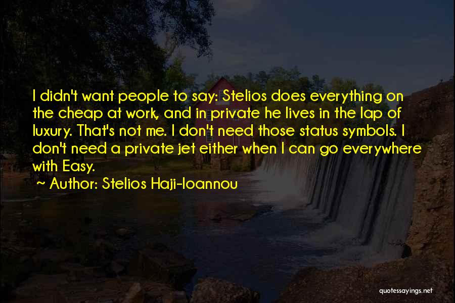 Go Easy On Me Quotes By Stelios Haji-Ioannou