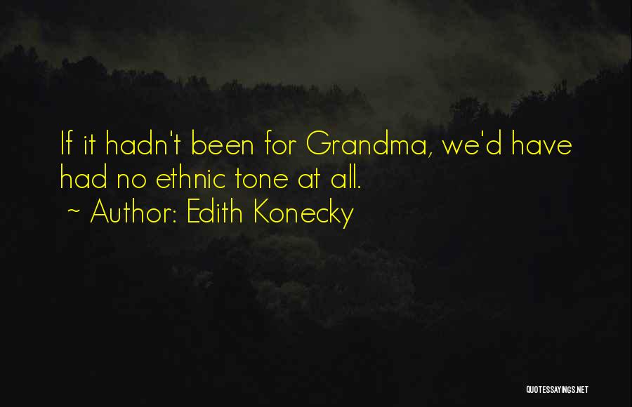 Go Ethnic Quotes By Edith Konecky