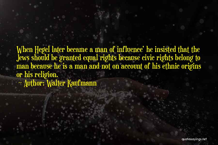 Go Ethnic Quotes By Walter Kaufmann
