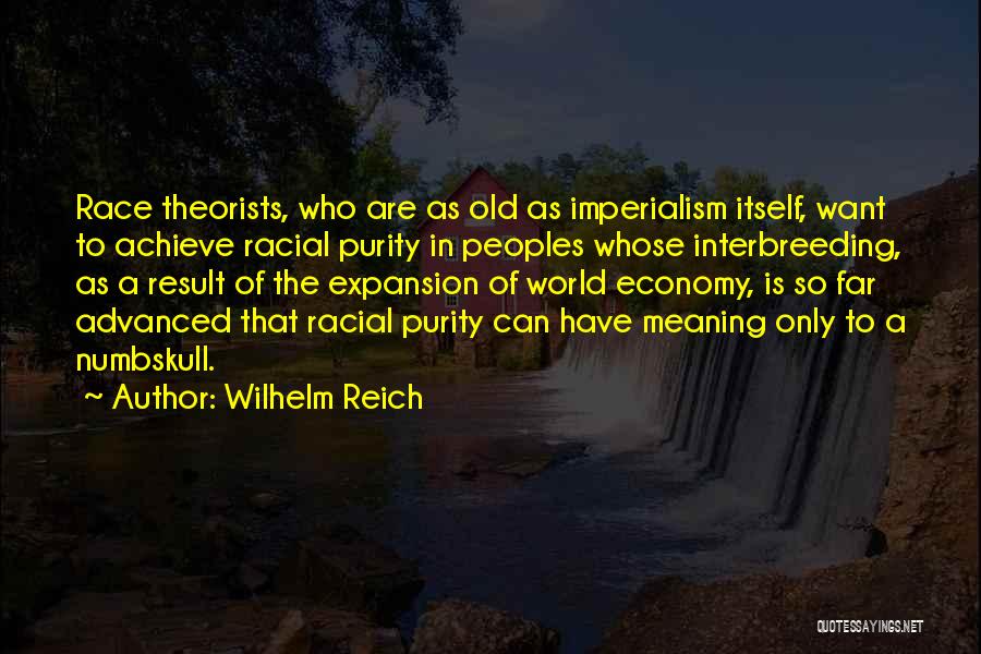Go Ethnic Quotes By Wilhelm Reich