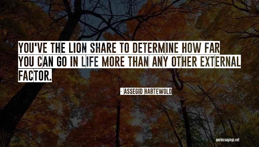 Go Far In Life Quotes By Assegid Habtewold Go Far In Life Quotes By Assegid Habtewold