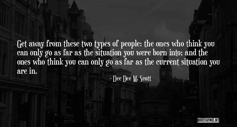 Go Far In Life Quotes By Dee Dee M. Scott Go Far In Life Quotes By Dee Dee M. Scott