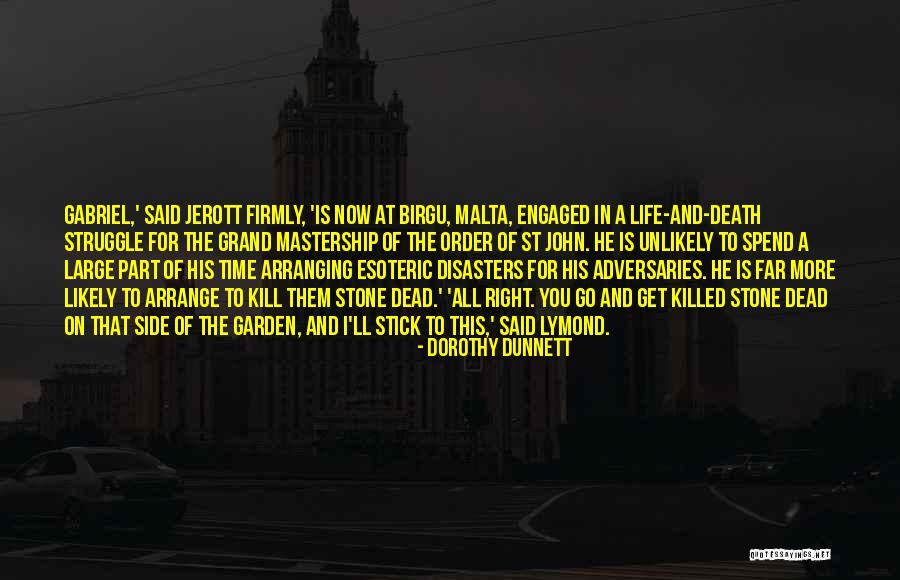 Go Far In Life Quotes By Dorothy Dunnett Go Far In Life Quotes By Dorothy Dunnett