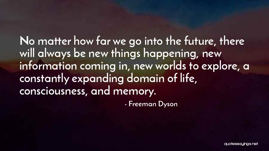 Go Far In Life Quotes By Freeman Dyson Go Far In Life Quotes By Freeman Dyson