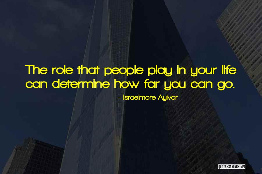 Go Far In Life Quotes By Israelmore Ayivor Go Far In Life Quotes By Israelmore Ayivor