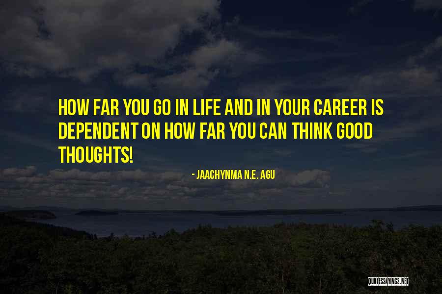 Go Far In Life Quotes By Jaachynma N.E. Agu