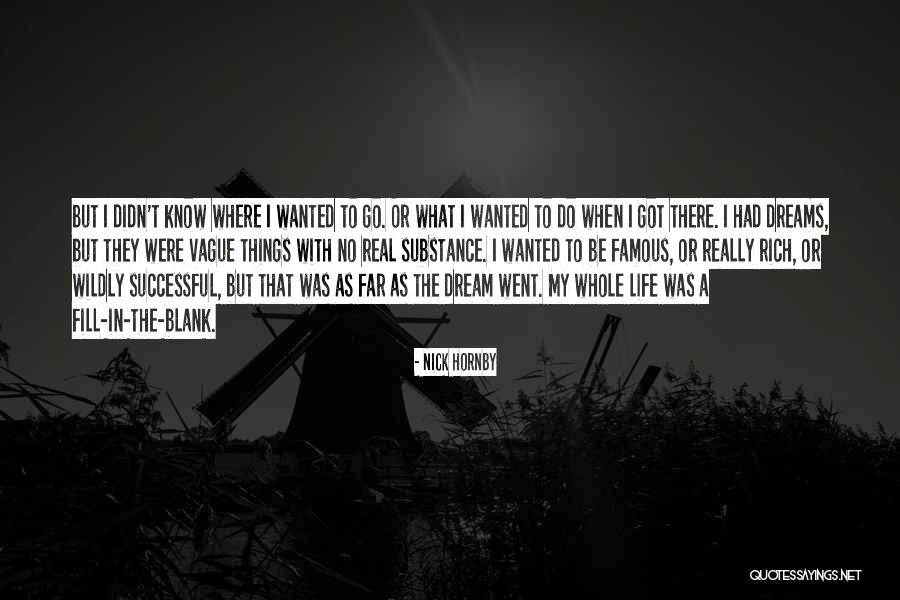 Go Far In Life Quotes By Nick Hornby Go Far In Life Quotes By Nick Hornby
