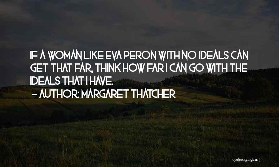 Go Far Quotes By Margaret Thatcher