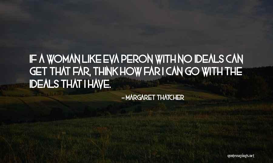 Go Far Quotes By Margaret Thatcher