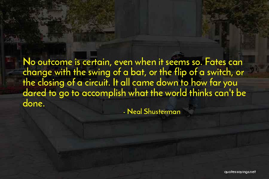 Go Far Quotes By Neal Shusterman