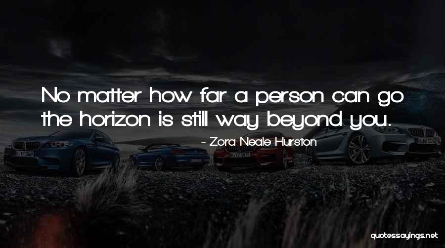 Go Far Quotes By Zora Neale Hurston