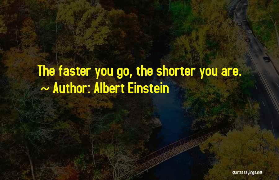 Go Faster Quotes By Albert Einstein