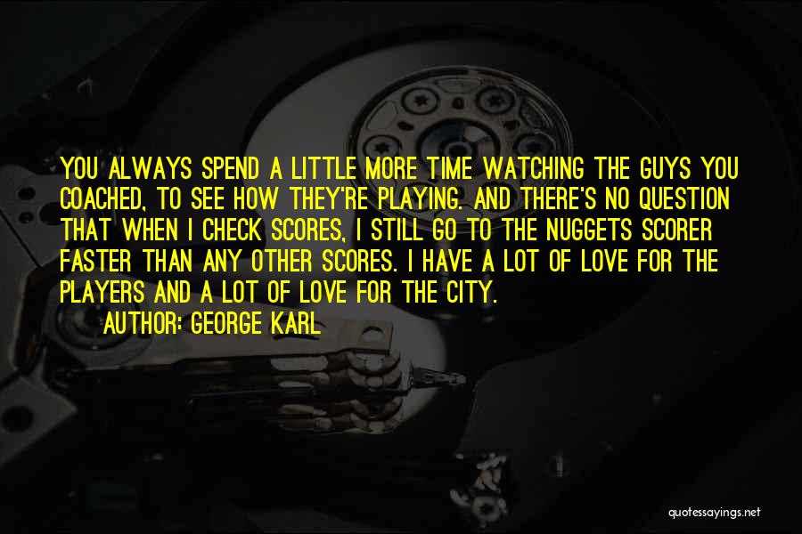 Go Faster Quotes By George Karl