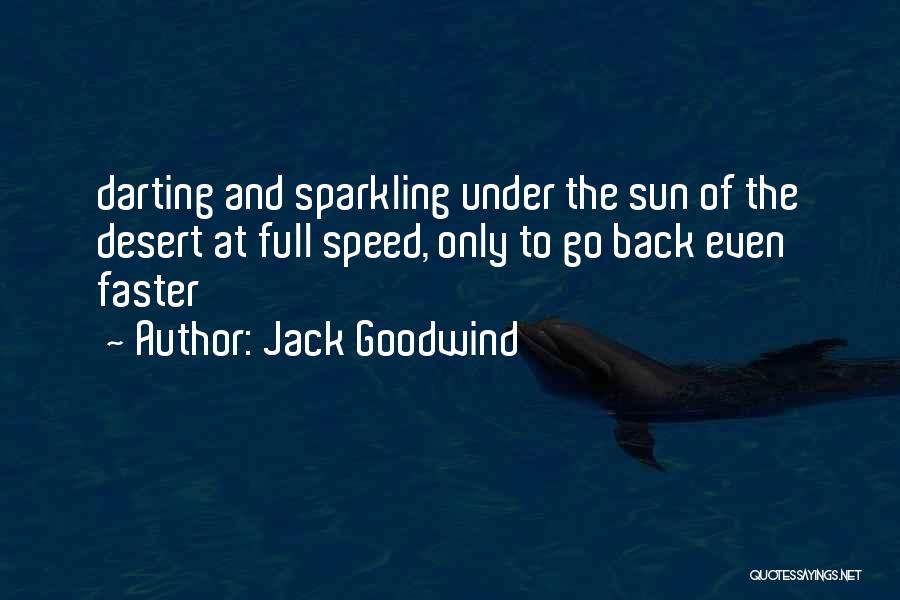 Go Faster Quotes By Jack Goodwind
