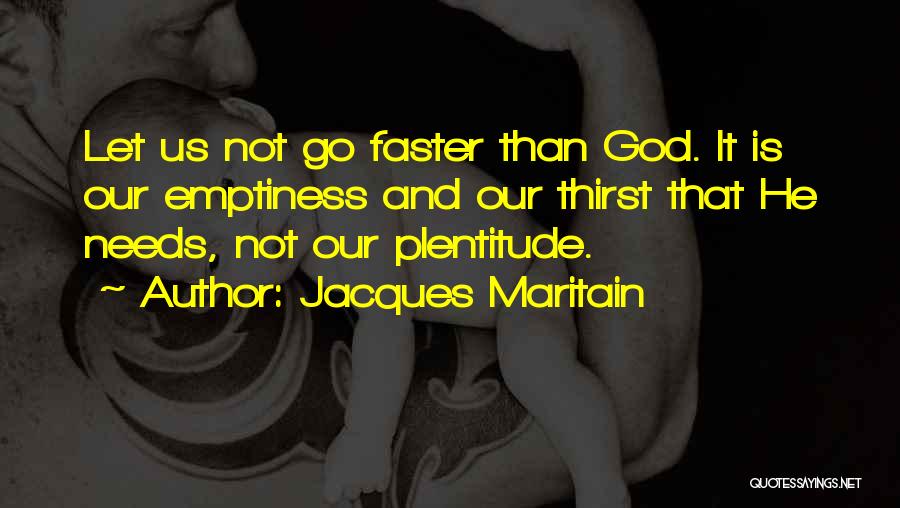 Go Faster Quotes By Jacques Maritain