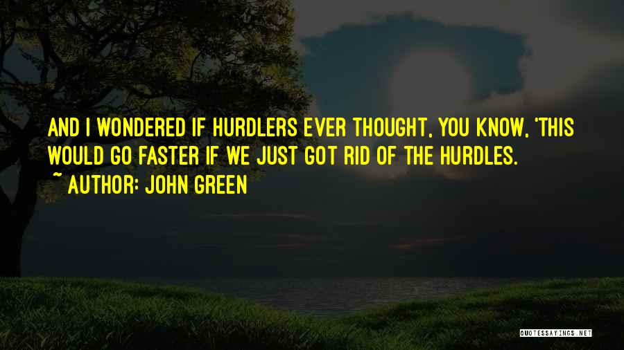 Go Faster Quotes By John Green