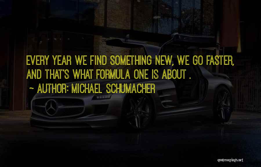 Go Faster Quotes By Michael Schumacher