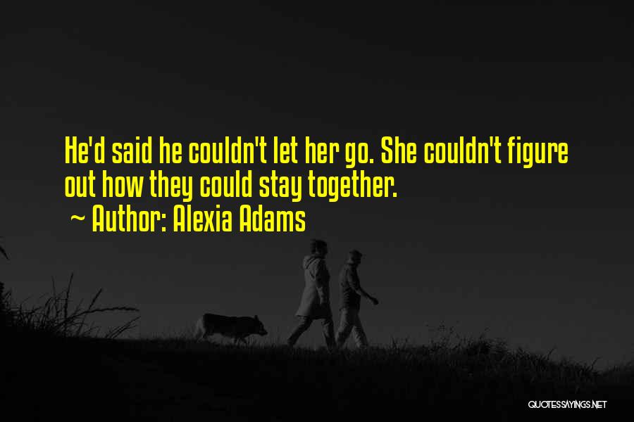 Go Figure Quotes By Alexia Adams