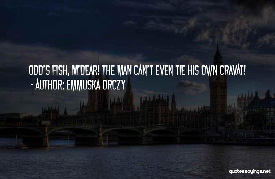 Go Fish Movie Quotes By Emmuska Orczy