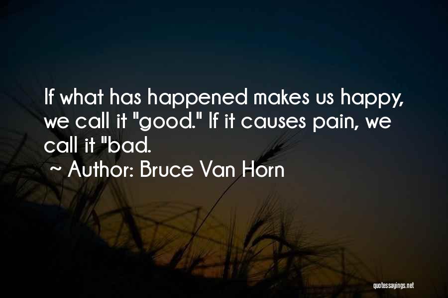 Go For What Makes You Happy Quotes By Bruce Van Horn