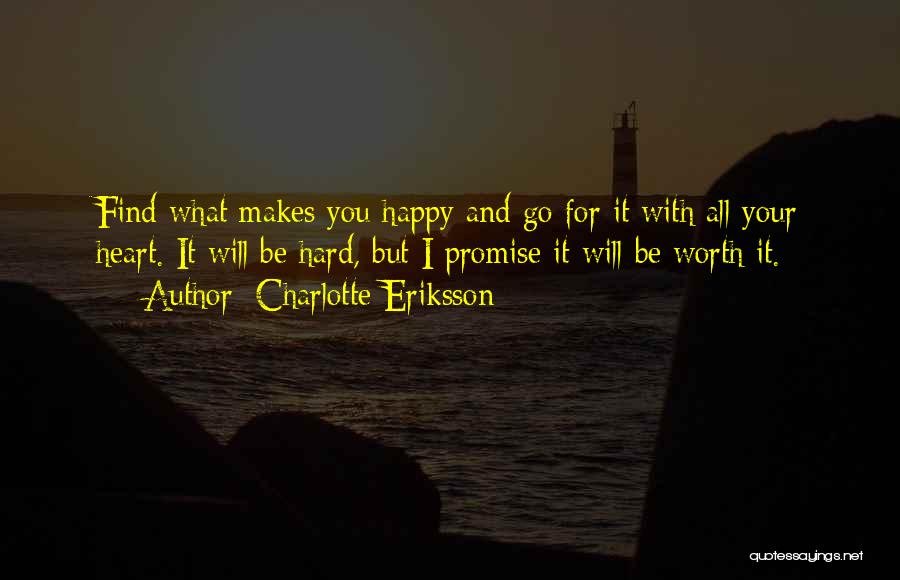 Go For What Makes You Happy Quotes By Charlotte Eriksson