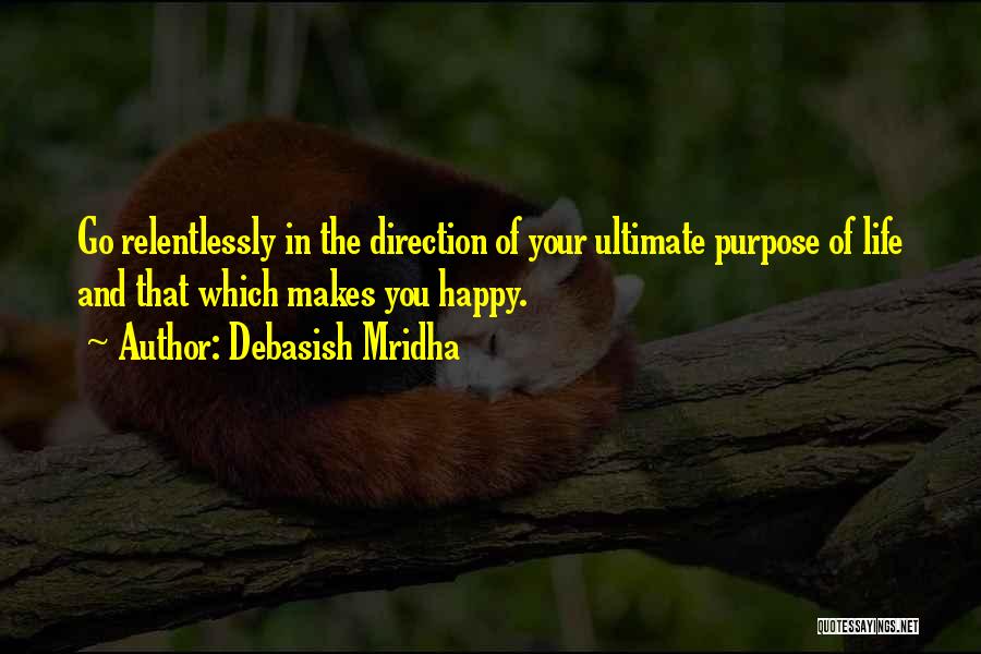 Go For What Makes You Happy Quotes By Debasish Mridha