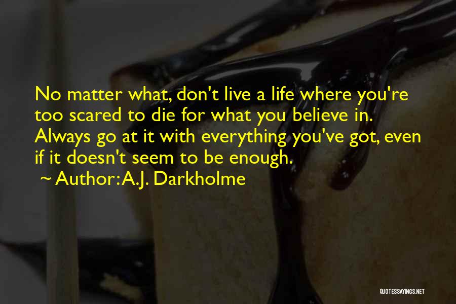 Go For What You Believe In Quotes By A.J. Darkholme